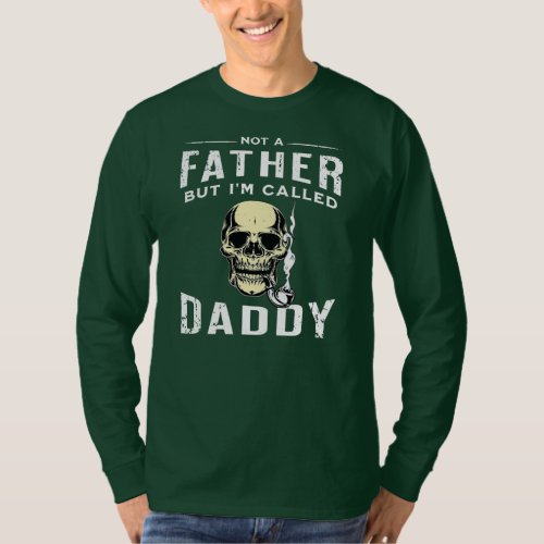 Not A Father But I'm Called Daddy Inappropriate T-Shirt