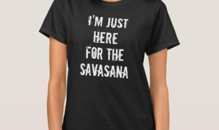 I'm Just Here For The Savasana Funny Yoga T-Shirt