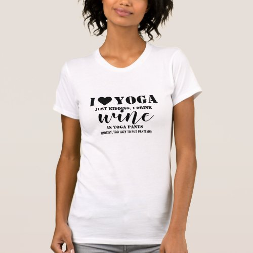 custom yoga wine pants on womens funny t shirt