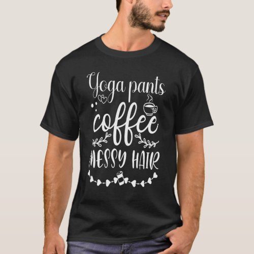 Womens Messy Hair Yoga Pants Coffee Mom Life T-Shirt