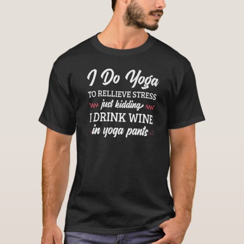 I do yoga I drink wine in yoga pants – funny Medit T-Shirt