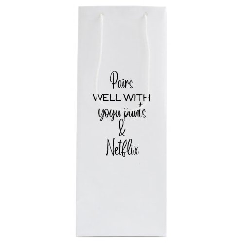 Pairs Well with Yoga Pants and Netflix Wine Bag