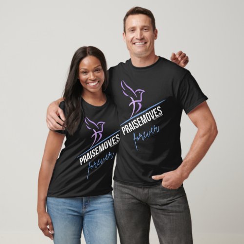 PraiseMoves Forever T-Shirt