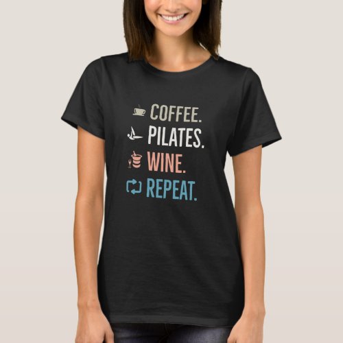 Coffee Pilates Wine Repeat T-Shirt