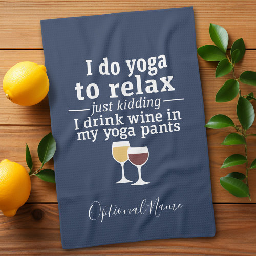 Funny Wine Quote – I drink wine in yoga pants Kitchen Towel