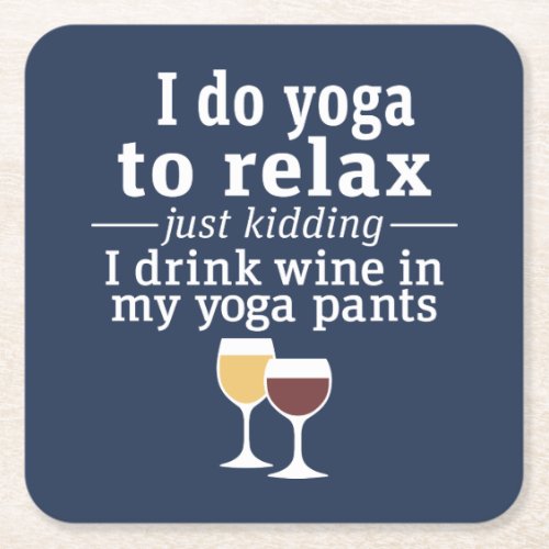 Funny Wine Quote – I drink wine in yoga pants Square Paper Coaster