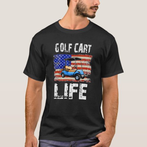 Golf Cart Life Patriotic Retired American Man Woma T-Shirt