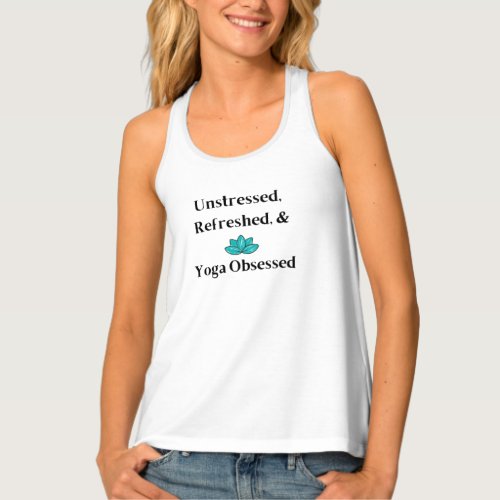 “Unstressed, Refreshed, and Yoga Obsessed” Tank Top