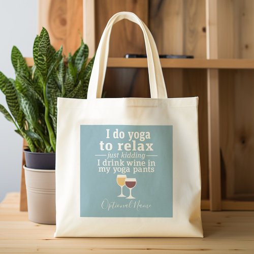 Funny Wine Quote – I drink wine in yoga pants Tote Bag
