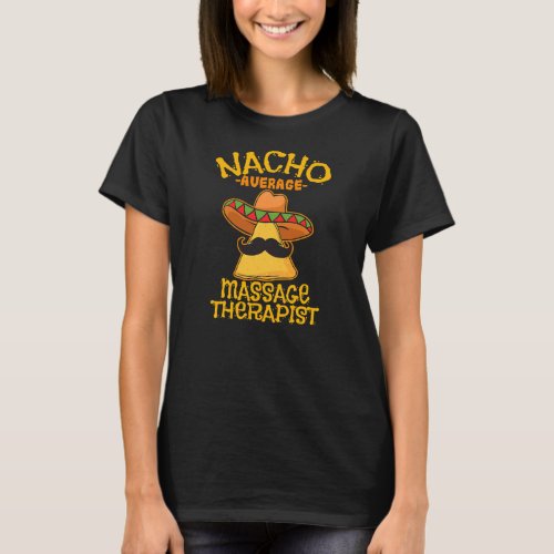 Nacho Average Massage Therapist Masseuse Cinco de T-Shirt