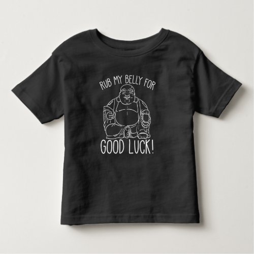 Happy Buddha Rub my Belly for good luck Buddhist Toddler T-shirt