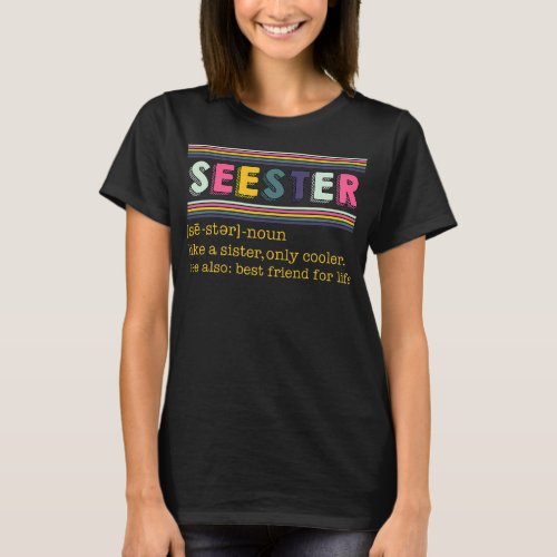 Seester Definition Like A Sister Only Cooler  T-Shirt