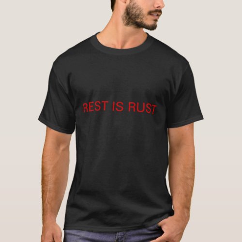 Rest is Rust/Motion is Lotion T-Shirt