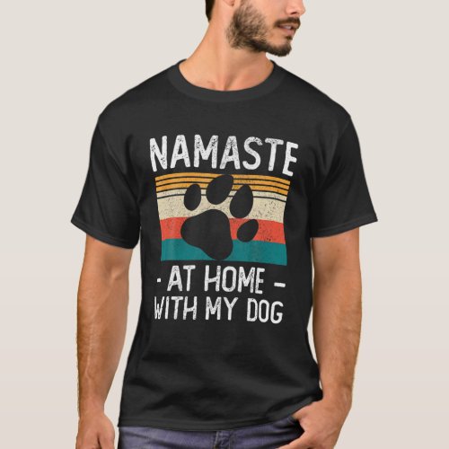 Yoga Namaste Home With My Dog Lover T-Shirt