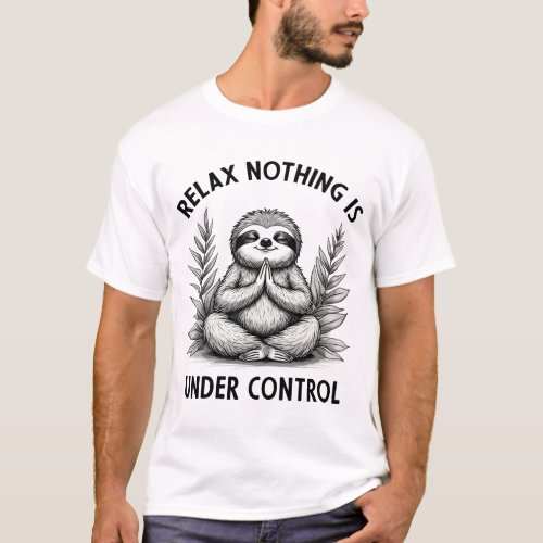 Relax Nothing Is Under Control Funny Sloth Yoga T-Shirt